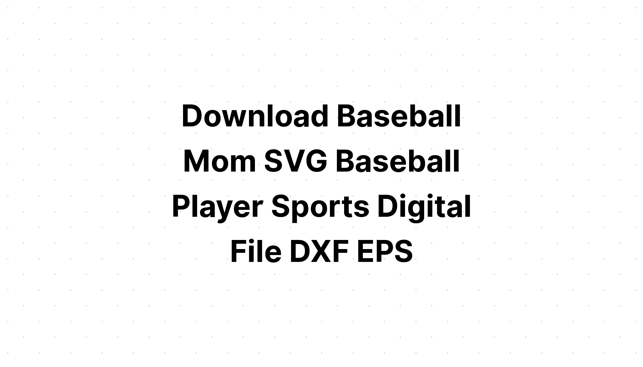 Download Baseball Mom Svg Files Free - Download Free SVG Cut File